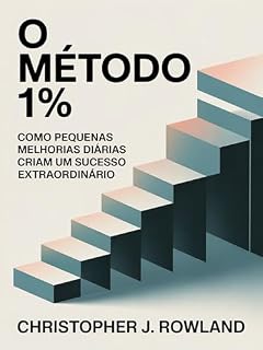 Livro O método 1% (traduzido): Como pequenas melhorias diárias criam um sucesso extraordinário Melhorar 1% a cada dia parece quase nada.
