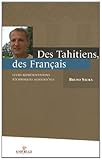 Des Tahitiens, des Français : Leurs représentations réciproques aujourd'hui by