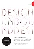Design Unbound: Designing for Emergence in a White Water World: Ecologies of Change (Infrastructures