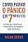 Livro Como Parar o Pânico em 7 Minutos: Técnicas Práticas para Profissionais Sob Pressão (TDAH)