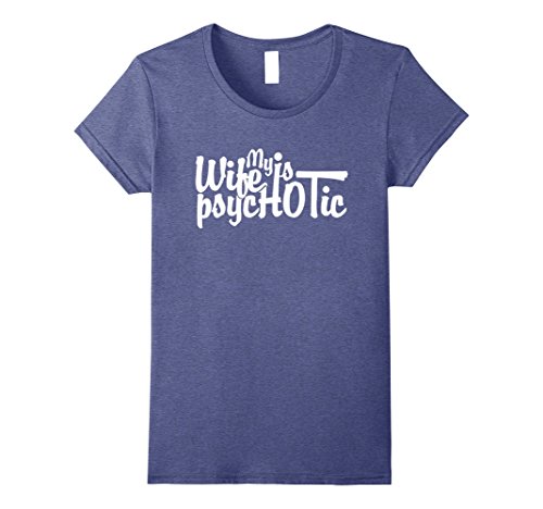 Womens My Wife Is Psychotic T-Shirt Small Heather Blue