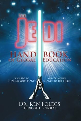 The Jedi Handbook of Global Education: A Guide to Healing Your Planet and Bringing Balance to The Force