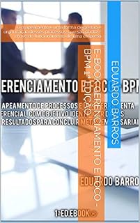 Livro E-book Gerenciamento e Foco - BPM 1ª Edição: O mapeamento é uma forma de gestão e organização desses processos, que são pontos-chave do funcionamento de uma empresa