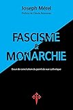 Fascisme Et Monarchie. Essai de Conciliation Du Point de Vue Catholique (French Edition) by 