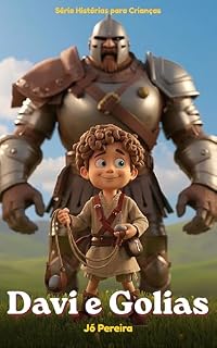 Livro Davi e Golias — Uma Pequena Pedra e Uma Grande Fé: Livro infantil cristão para ensinar coragem e fé à criança que sente medo (Histórias para Crianças)