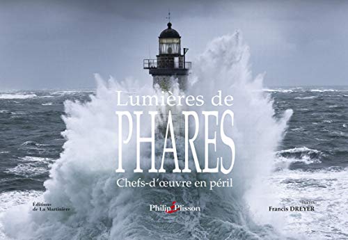 Lumières de phares : Chefs d'oeuvre en péril by Philip Plisson