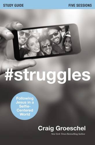 #Struggles Study Guide with DVD : Following Jesus in a Selfie-Centered World - Craig Groeschel