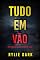 Livro Tudo em Vão (Série Hayden Smart: Thriller de Suspense do FBI — Livro 2)