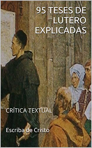 95 TESES DE LUTERO EXPLICADAS: CRÍTICA TEXTUAL - eBook, Resumo, Ler ...