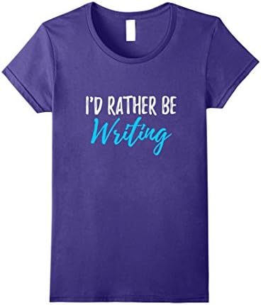 Womens I'd Rather Be Writing T-Shirt Funny Shirt for Writers Medium Purple