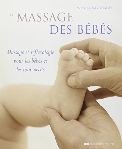 Le massage des bébés by Wendy Kavanagh, Sarah Shears
