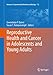 Reproductive Health and Cancer in Adolescents and Young Adults (Advances in Experimental Medicine an by Gwendolyn P Quinn, Susan T. Vadaparampil