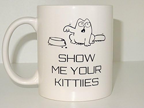 show me your kitties Mug, Coffee Cup Funny Mug tea Birthday Gift for Him Unique Caffeine Addict Cute