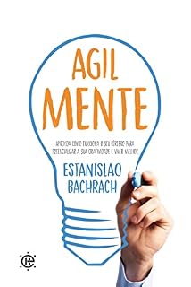 Livro Agilmente: Aprenda como funciona o seu cérebro para potencializar a sua criatividade e viver melhor