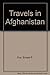 Travels in Afghanistan by 