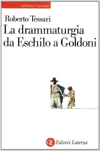 La drammaturgia da Eschilo a Goldoni La drammaturgia da Eschilo a Goldoni