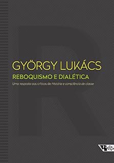 Livro Reboquismo e dialética: Uma resposta aos críticos de História e consciência de classe