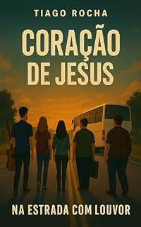 Livro Coração de Jesus (Na Estrada com Louvor Livro 1)