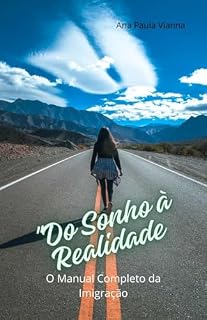 Livro Do Sonho à Realidade: O Manual Completo da Imigração