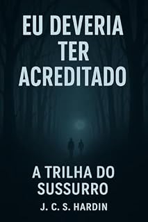 Livro Eu Deveria Ter Acreditado: A Trilha do Sussurro