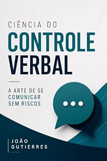 Livro Ciência do Controle Verbal: A Arte de se Comunicar Sem Riscos