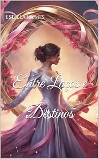 Livro Entre Laços e Destinos