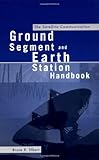 The Satellite Communication Ground Segment and Earth Station Handbook