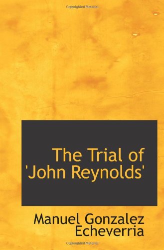 The Trial of 'John Reynolds'