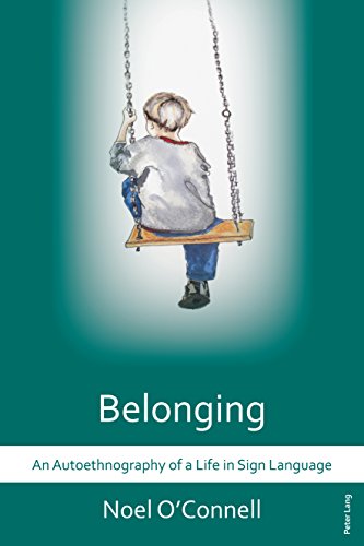 Belonging: An Autoethnography of a Life in Sign Language by Noel O'Connell