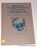 Mast Cell and Basophil Differentiation and Function in Health and Disease, Galli, Stephen J. and Austen, K. Frank, 0881675296