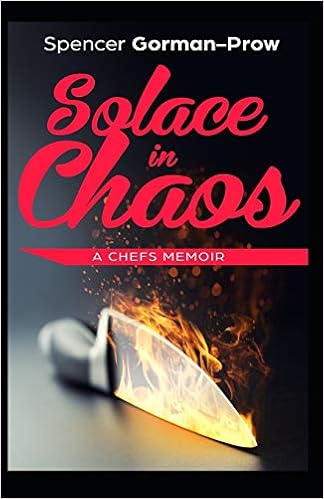 Solace in Chaos: A Chef's Memoir: Gorman-Prow, Spencer, Thorsted, Jessie: 9781976714221: Amazon.com: Books