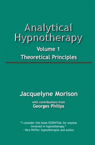 Analytical Hypnotherapy, Volume 1: Theoretical Principles