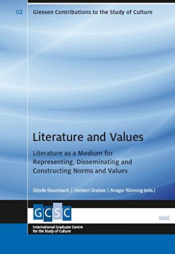 Literature And Values Literature As A Medium For Representing Disseminating And Constructing Norms And Values Giessen Contributions To The Study Of Culture Amazon De Baumbach Sibylle Grabes Herbert Nunning Ansgar Fremdsprachige Bucher