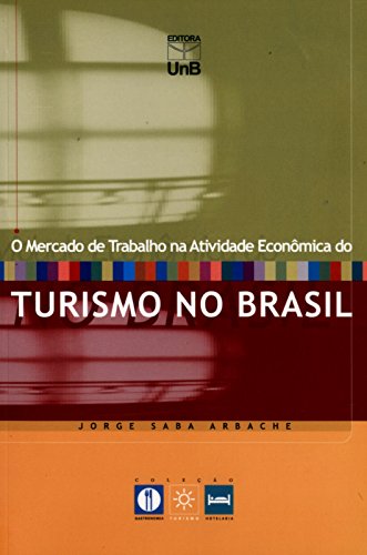 Livro O Mercado De Trabalho Na Atividade Econômica Do Turismo No Brasil