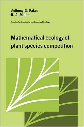 Mathematical Ecology of Plant Species Competition (Cambridge Studies in Mathematical Biology)
