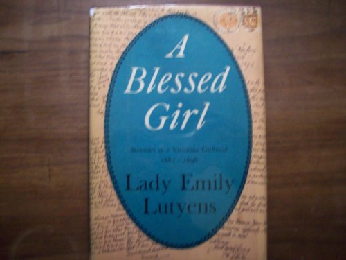 A blessed girl;: Memoirs of a Victorian girlhood chronicled in an exchange of letters, 1887-1896