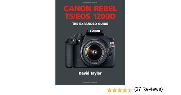 Canon Rebel T5/EOS 1200D (Expanded Guides): Amazon.es: Taylor ...