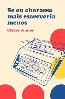 Livro Se Eu Chorasse Mais Escreveria Menos