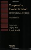 Comparative Income Taxation: A Structural Analysis (Introduction to Law Series) by Hugh J. Ault, Brian J. Arnold