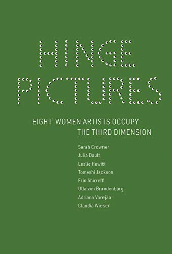 F.R.E.E Hinge Pictures: Eight Women Artists Occupy the Third Dimension TXT