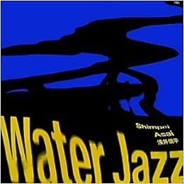 Water Jazz 浅井 慎平 本 通販 Amazon
