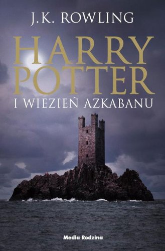 Harry Potter. Tom 3. Harry Potter i wiezien Azkabanu