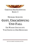 Image de Gott, Urschöpfung und Fall: Die wahre Geschichte vom Ursprung des Menschen (Chronik der Schöpfung) (Volume 1) (German Edition)