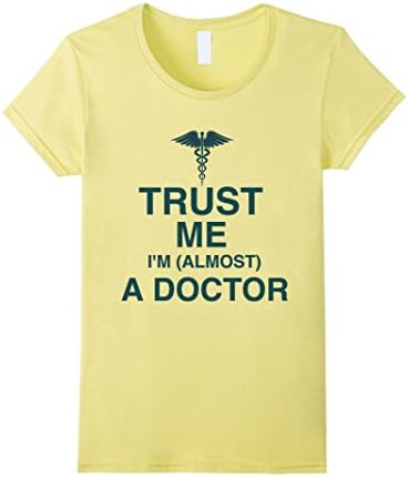 Women's Pharmacist Trust Me I'm Almost a Doctor Funny T-Shirt Tee Large Lemon