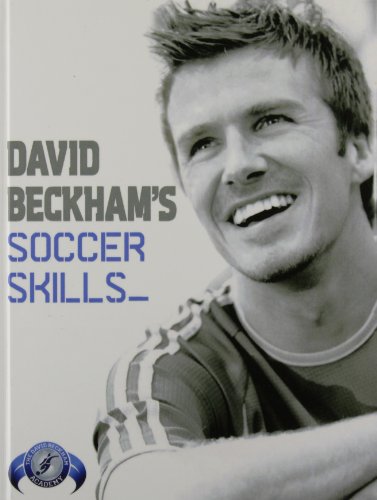 David Beckham's Soccer Skills: The Official David Beckham Soccer Skills Book by David Beckham