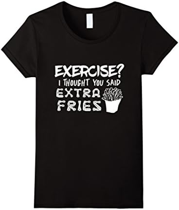 Women's Exercise, I Thought You Said Extra Fries Funny T-shirt Large Black