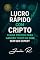 Livro LUCRO RÁPIDO COM CRIPTO: O GUIA PRÁTICO PARA GANHAR TODOS OS DIAS SEM SER EXPERT
