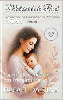 Livro Maternidade Real: Superando os Desafios dos Primeiros Meses