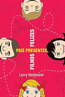 Livro Pais Presentes Filhos Felizes