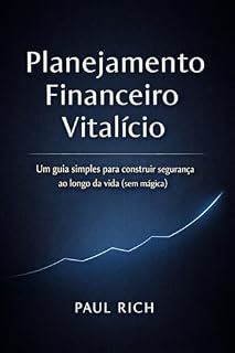 Livro Planejamento Financeiro Vitalício: Um Guia Simples Para Construir Segurança ao Longo da Vida (sem mágica)